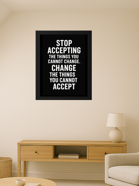 Stop Accepting Things - Black Background