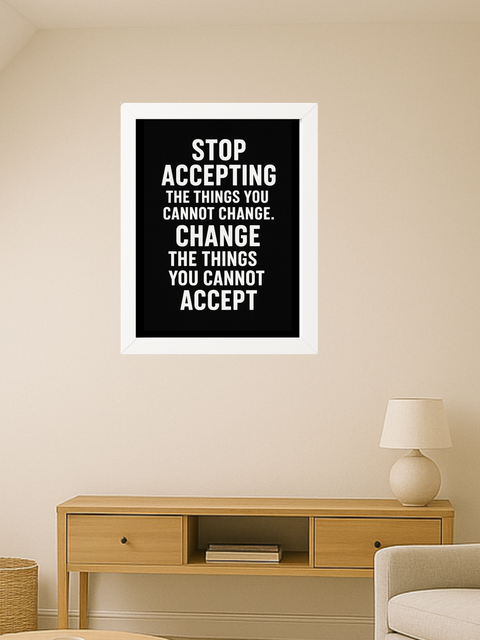 Stop Accepting Things - Black Background